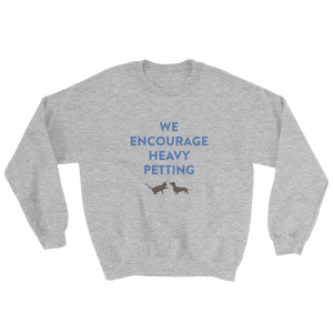 WE ENCOURAGE HEAVY PETTING Sweatshirt
