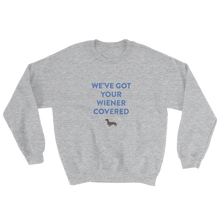 WE'VE GOT YOUR WIENER COVERED Sweatshirt