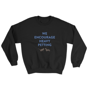 WE ENCOURAGE HEAVY PETTING Sweatshirt