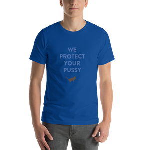 WE PROTECT YOUR PUSSY Short-Sleeve Unisex T-Shirt