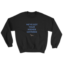 WE'VE GOT YOUR WIENER COVERED Sweatshirt