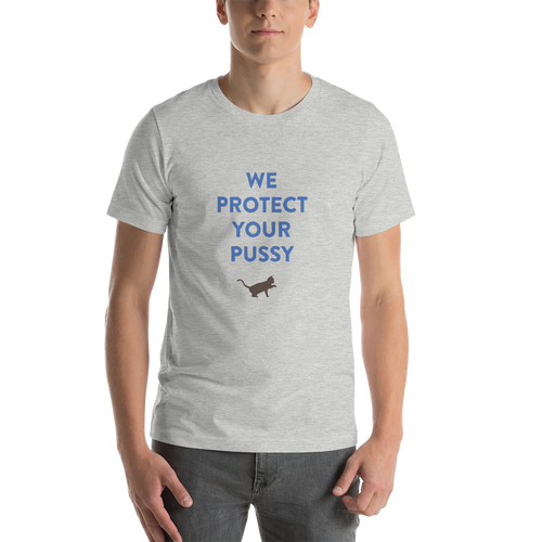 WE PROTECT YOUR PUSSY Short-Sleeve Unisex T-Shirt