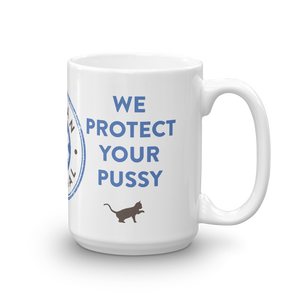 WE PROTECT YOUR PUSSY Mug
