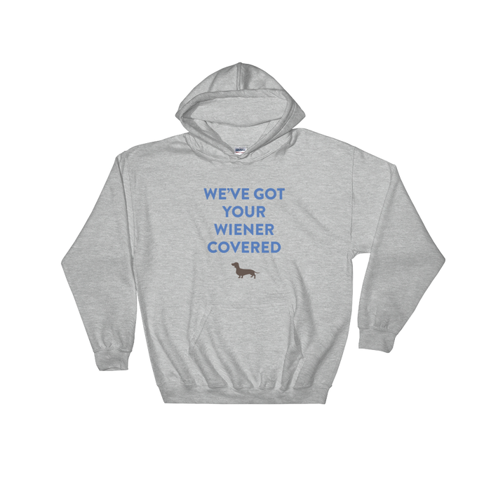 WE'VE GOT YOUR WIENER COVERED Hooded Sweatshirt