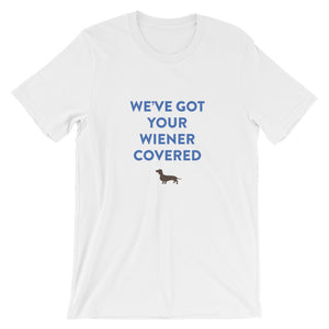 WE'VE GOT YOUR WIENER COVERED Short-Sleeve Unisex T-Shirt